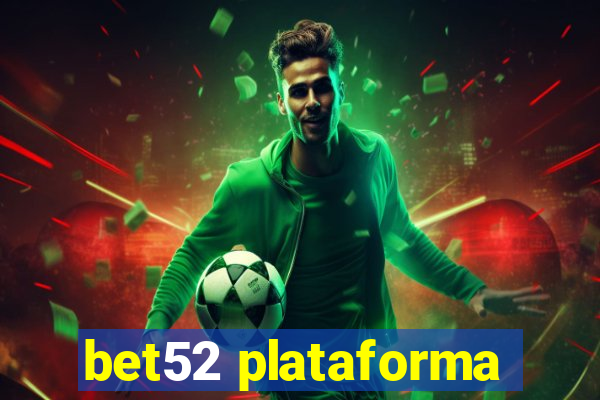 bet52 plataforma